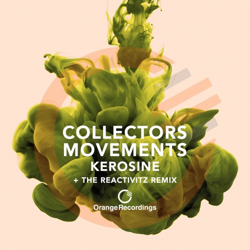 Collectors Movements - Kerosine (The Reactivitz Remix) [Orange Recordings]