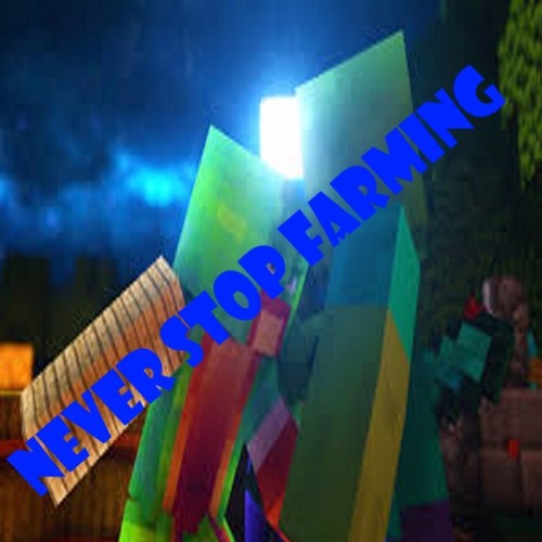 Never Stop Farming