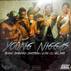 TaeDuce X BigBossKid X DuhItsTheGlo X Lil Foe X IZ X Nell $hotta - Young Niggas