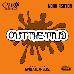 CitoOnTheBeat "Out The Mud" ft.Noah Ashton Prod By GpBeatBangerz