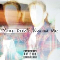 You Don't Know Me