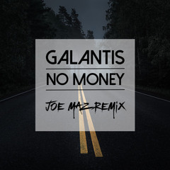Galantis - No Money [Joe Maz Remix]
