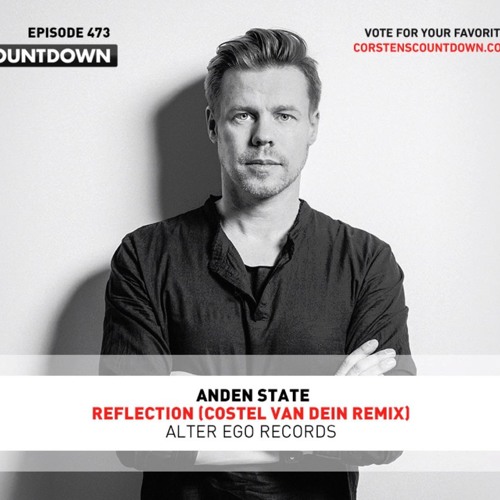 Ferry Corsten_support_Corsten's Countdown #473_Anden State - Reflection (Costel Van Dein Remix