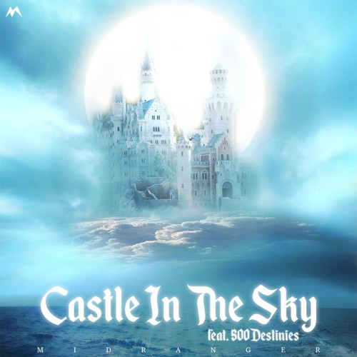 Midranger - Castle In The Sky (ft. 500Destinies)