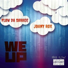 Flow Da Savage x Joany Rox "We Up" #FreeFlow