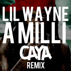 Lil Wayne - A Milli (CAYA Remix)
