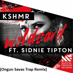 KSHMR - Wildcard (ft. Sidnie Tipton)(SAVAS Trap Remix)[FREE DL=BUY]