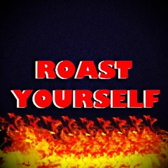 ROAST YOURSELF CHALLENGE (DISS TRACK)