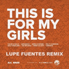 This is For My Girls -(Lupe Fuentes Remix)