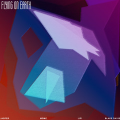 Flying On Earth w/ MDMC, LIP!, & BlakæDvis