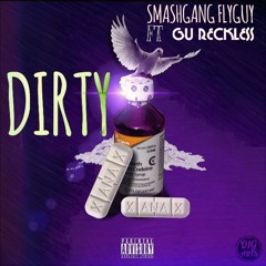 SmashGang FlyGuy Ft. GuReckless- Dirty (Prod. By PoloBoyShawty & MT Skate)