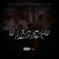 ROSAY & $EAN - ''USER''
