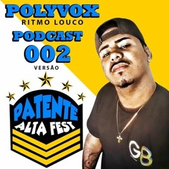 PODCAST 002 - DJ POLYVOX RITIMO LOUCO ( PATENTE ALTA FEST )