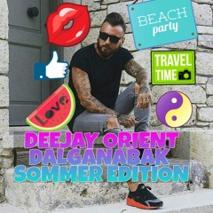 DEEJAY ORIENT - DALGANABAK - SOMMER EDITION 2016