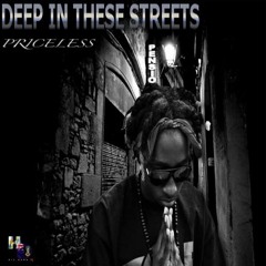 Priceless- [Deep In These Streets]