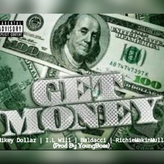 Get Money - MikeyDollaz Ft. I.L Will , Baldacci , & RichieMakinMulla [Prod By YoungBoss]