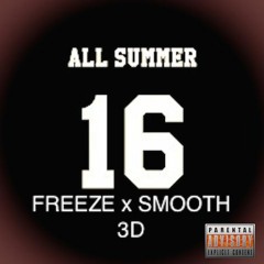 "SUMMER 16"  FREEZE x SMOOTH x 3D