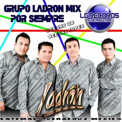Grupo Ladron Mix - Por Siempre - Lg Records Music Productions - DeeJay Jd - DeeJay Lopez