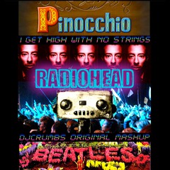 I Get High With No Strings (Radiohead vs Pinocchio vs The Beatles) (Original Mashup)