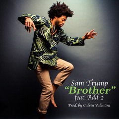 Brother ft. Add-2 (prod. by Calvin Valentine)