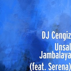 Dj Cengiz Unsal feat. Serena - Jambalaya