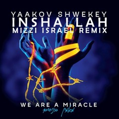 Inshallah - Yaakov Shwekey (Mizzi Israel Remix)