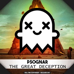 PsoGnar - The Great Deception (Kill The Copyright Release)