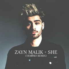 Zayn Malik - She (Tempro Remix)