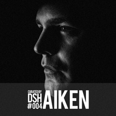 Curated by DSH #004: Aiken