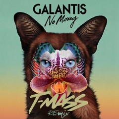 Galantis - No Money (T-Mass Remix) [FREE DOWNLOAD]