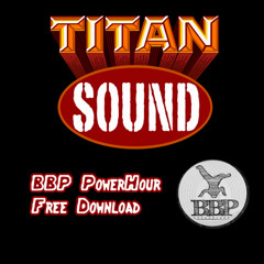 TITAN SOUND - Big Diggaz (BBP PowerHour Free Download)