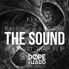 KEKU & JYNX - THE SOUND ( RUFF KID TRAP FLIP )