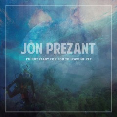 I'm Not Ready For You To Leave Me Yet