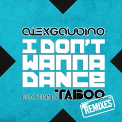 Alex Gaudino feat. Taboo - I Don't Wanna Dance (ID Remix)