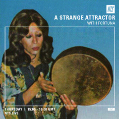 A Strange Attractor 006 w/ Fortuna Records @ NTS (July 21 / 2016)