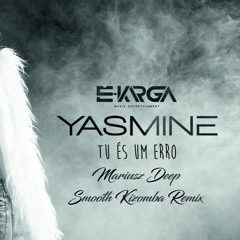 Yasmine - Tu És Um Erro (Mariusz Deep Smooth Kizomba Remix)