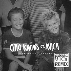 Otto Knows Ft. Avicii - Back Where I Belong (Vincenzo Addati Remix)[FREE DOWNLOAD]