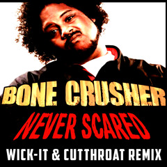 Bone Crusher - Never Scared (Wick-it and Cutthroat Remix)