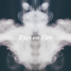 Eyes on Fire