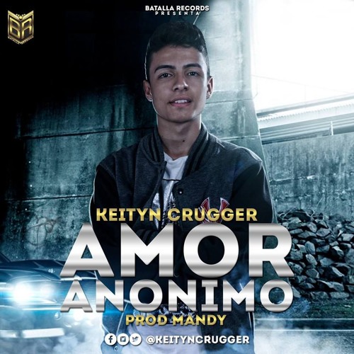 Stream Keityn Crugger Amor Anonimo by Batalla records Listen