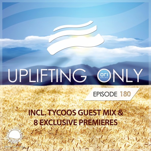 Uplifting Only 180 (incl. Tycoos Guestmix) (July 21, 2016)