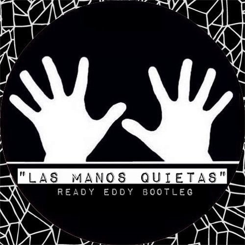 Estacionario agradable adverbio Stream Las Manos Quietas (Dub Bootleg) by Ready Eddy | Listen online for  free on SoundCloud