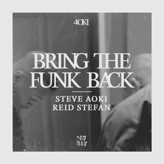 Steve Aoki & Reid Stefan - Bring The Funk Back (Original Mix)