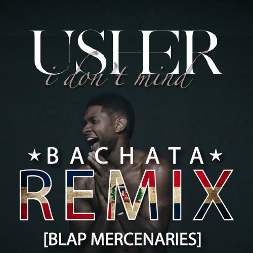 I Don't Mind (True) Bachata RMX by Blap Mercenaries