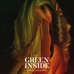 Green Inside ft. Faye Nash