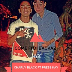 CHARLY BLACK FT PRESS KAY - COME FI DI BACKAZ  - REMIX BY DJ WAO FT CARLO DJ