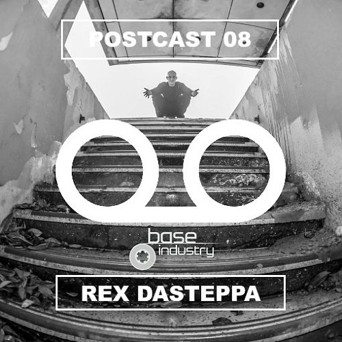 POSTCAST 08 REX DASTEPPA [BASE INDUSTRY]