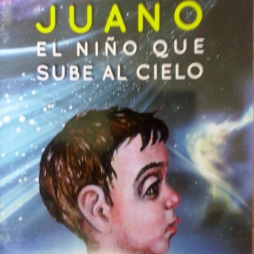 JUANO EL NIÑO QUE SUBE AL CIELO