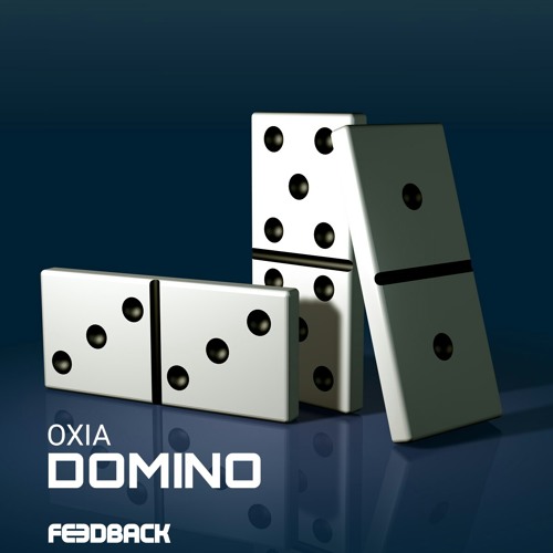 Stream OXIA - DOMINO (FEEDBACK UNOFFICIAL REMIX 2016) FREE DOWNLOAD!!! by  FEEDBACK | Listen online for free on SoundCloud