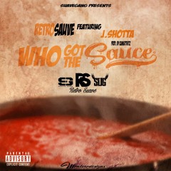 Retro - Who Got The Sauce Ft. J. Shotta [ Prod. By CamGotHitz ]